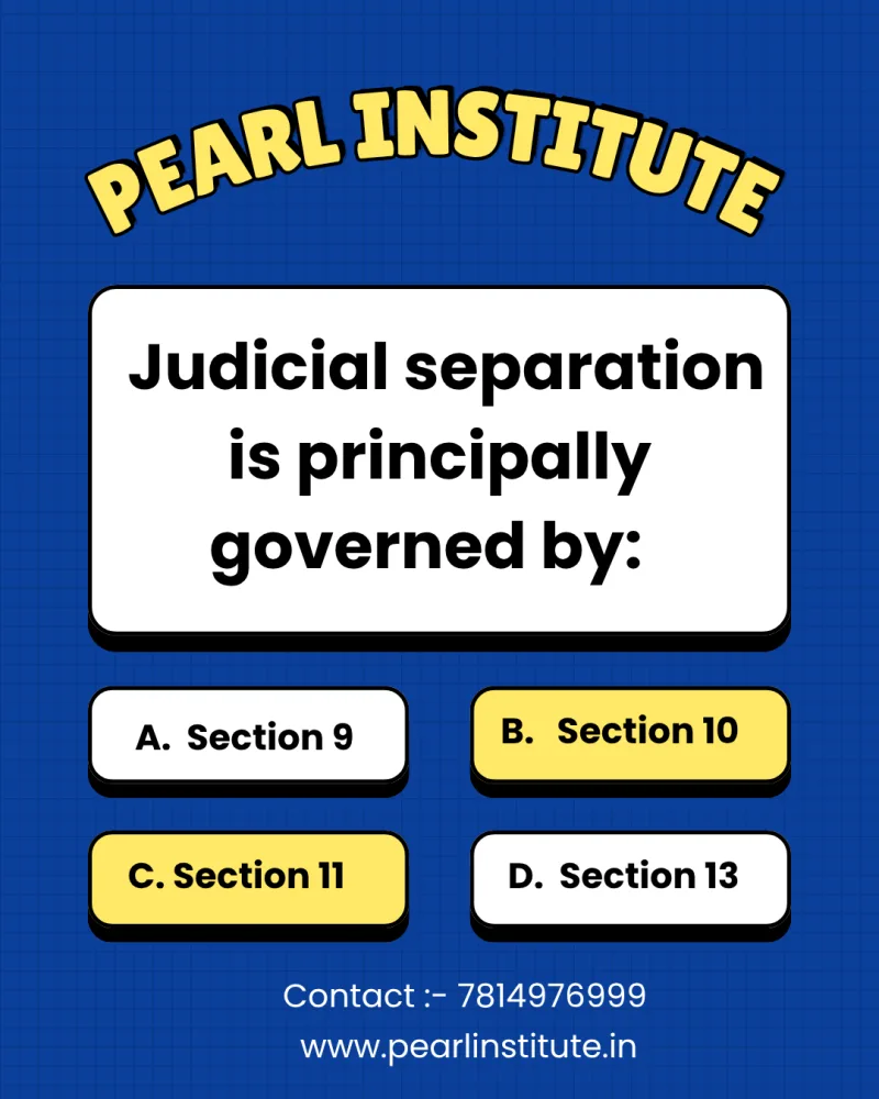 Law Quiz: Judicial Separation is Principally Governed by Which Section of the Hindu Marriage Act?